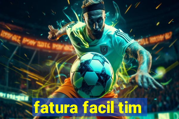 fatura facil tim